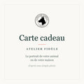 Carte cadeau Atelier Fidèle, à offrir pour un portrait d'animal ou de maison